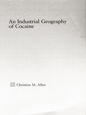 cover image of An Industrial Geography of Cocaine